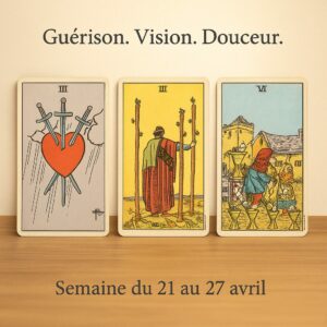 guidance tarot semaine 21 avril 2025